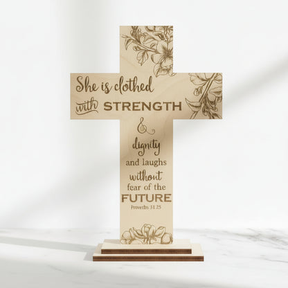 Wooden Standing Cross - "She is Clothed with Strength" (Proverbs 31:25)