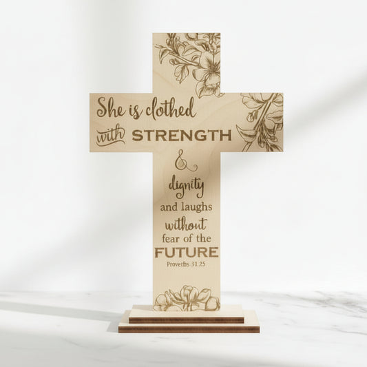 Wooden Standing Cross - "She is Clothed with Strength" (Proverbs 31:25)
